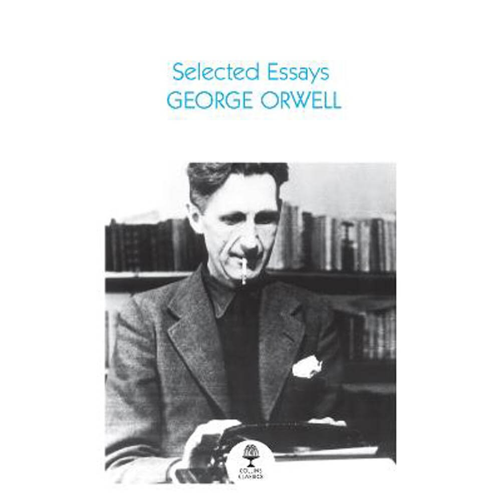 Selected Essays (Collins Classics) (Paperback) - George Orwell